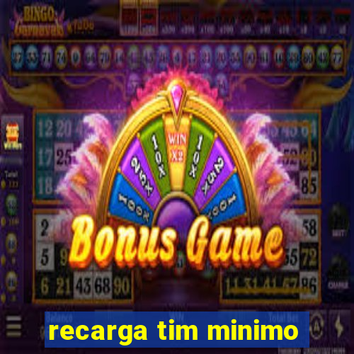 recarga tim minimo